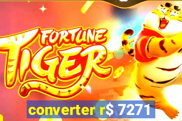 converter r$ 7271